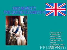 HER MAJESTY THE QUEEN ELIZABETH II