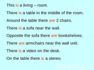 This is a living – room.There is a table in the middle of the room.Around the ta
