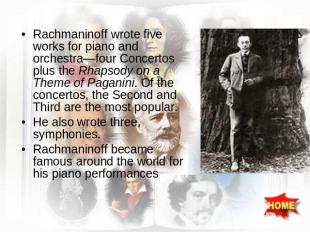 Rachmaninoff wrote five works for piano and orchestra—four Concertos plus the Rh