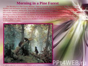 Morning in a Pine Forest The Morning in a Pine Forest (Russian: Утро в сосновом