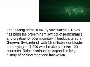 The leading name in luxury wristwatches, Rolex has been the pre-eminent symbol o