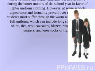 Uniforms may vary based on time of year. At many schools, students are excused f