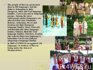 The people of Russia speak more than in 100 languages and the dialects belonging