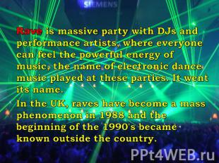 Rave is massive party with DJs and performance artists, where everyone can feel