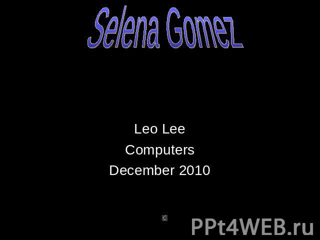 Selena Gomez Leo LeeComputersDecember 2010