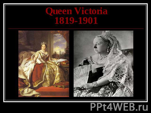 Queen Victoria1819-1901