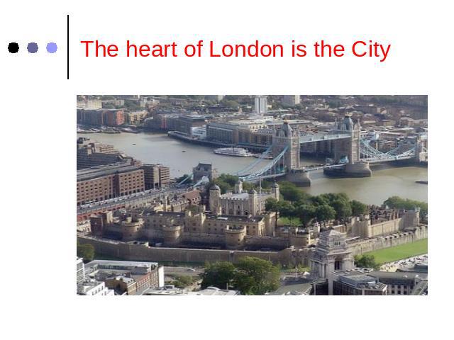 The heart of London is the City