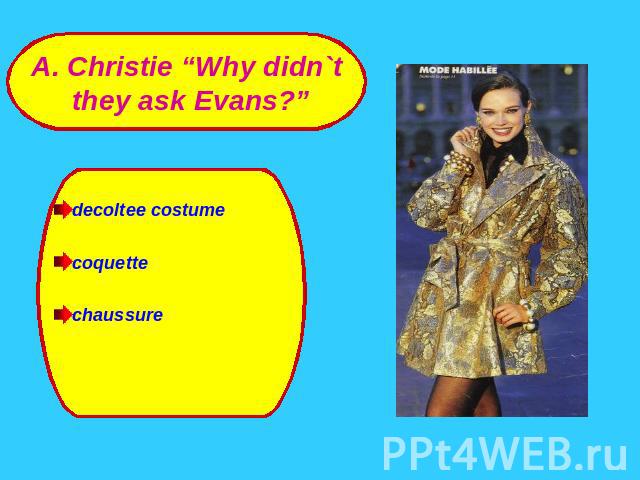 A. Christie “Why didn`t they ask Evans?”ssure decoltee costumecoquettechaussure