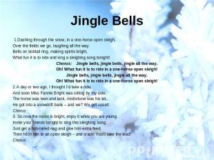 Jingle Bells  1.Dashing through the snow, in a one-horse open sleigh,Over the fi