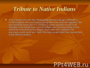 Tribute to Native Indians A lot of people were sure that Thanksgiving Day was lo