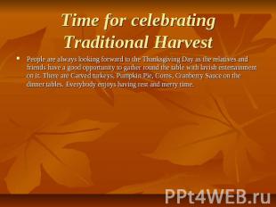 Time for celebrating Traditional Harvest People are always looking forward to th