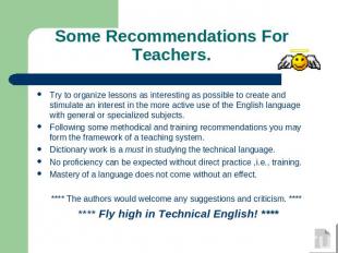Some Recommendations For Teachers. Try to organize lessons as interesting as pos