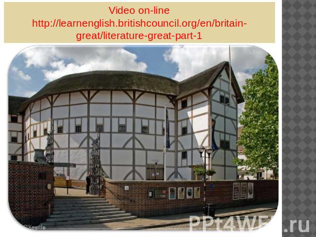 Video on-line http://learnenglish.britishcouncil.org/en/britain-great/literature-great-part-1