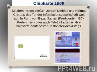 Chipkarte 1969 Mit dem Patent stießen Jürgen Dethloff und Helmut Gröttrup das To