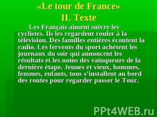 «Le tour de France» II. Texte Les Français aiment suivre les cyclistes. Ils les