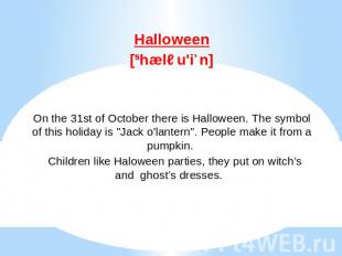 Halloween[ˌhæləu'iːn]On the 31st of October there is Halloween. The symbol of th