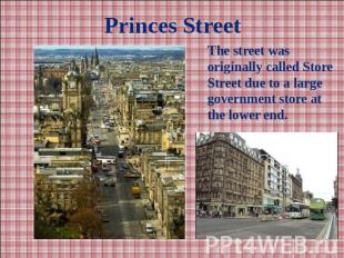 Princes StreetThe street was originally called Store Street due to a large gover