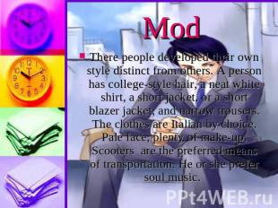 ModThere people developed their own style distinct from others. A person has col