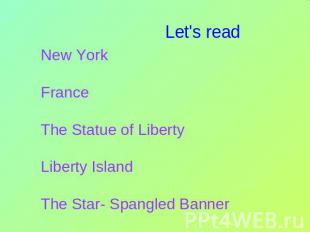 Let's readNew YorkFranceThe Statue of LibertyLiberty IslandThe Star- Spangled Ba