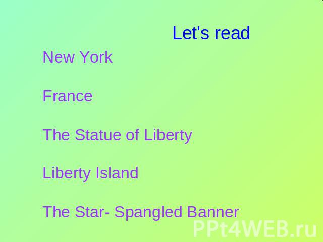 Let's readNew YorkFranceThe Statue of LibertyLiberty IslandThe Star- Spangled Banner