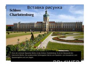Eines der schönster Bauwerke Berlins ist das Schloss Charlottenburg. Es ist ein