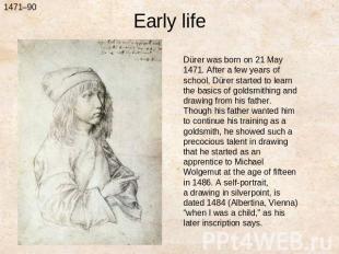 Early lifeDürer was born on 21 May 1471. After a few years of school, Dürer star