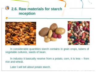 2.6. Raw materials for starch receptionIn considerable quantities starch contain