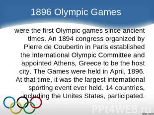 1896 Olympic Games were the first Olympic games since ancient times. An 1894 con