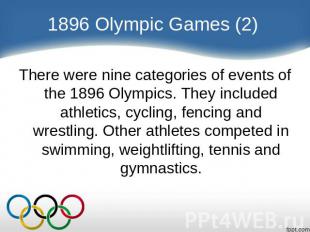 1896 Olympic Games (2) There were nine categories of events of the 1896 Olympics