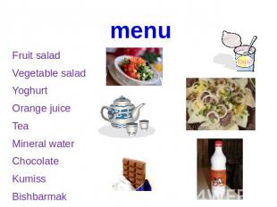 menu Fruit salad Vegetable salad Yoghurt Orange juice Tea Mineral water Chocolat