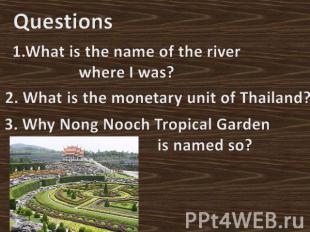 Questions1.What is the name of the river where I was?2. What is the monetary uni