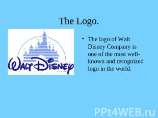 The Logo. The logo of Walt Disney Company is one of the most well-known and reco