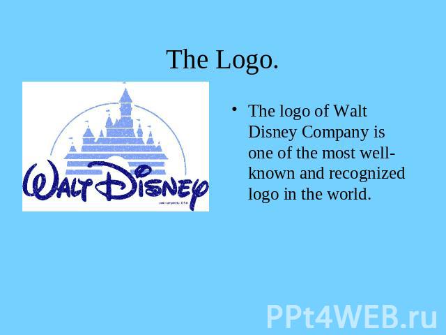 The Logo. The logo of Walt Disney Company is one of the most well-known and recognized logo in the world.