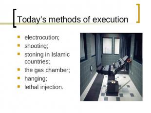 Today’s methods of execution electrocution;shooting;stoning in Islamic countries