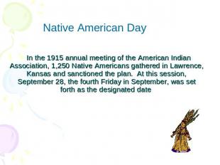 Native American Day  In the 1915 annual meeting of the American Indian Associati