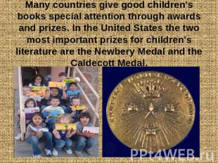 Many countries give good children's books special attention through awards and p