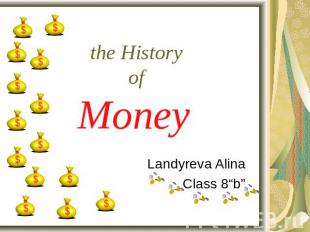 the History of Money Landyreva AlinaClass 8“b”