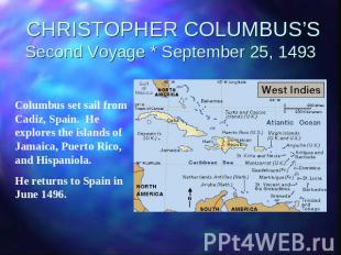 CHRISTOPHER COLUMBUS’SSecond Voyage * September 25, 1493 Columbus set sail from