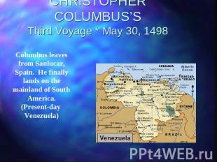CHRISTOPHER COLUMBUS’SThird Voyage * May 30, 1498 Columbus leaves from Sanlucar,