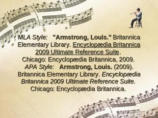 MLA Style:   "Armstrong, Louis." Britannica Elementary Library. Encyclopædia Bri