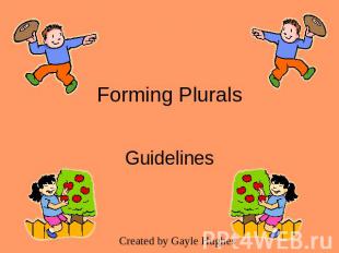 Forming Plurals GuidelinesCreated by Gayle Hughes
