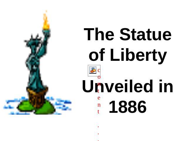 The Statue of LibertyUnveiled in 1886
