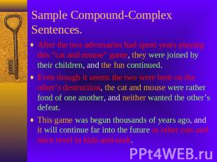 Sample Compound-Complex Sentences. After the two adversaries had spent years pla