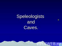 Speleologists and Caves