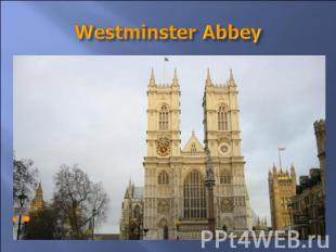 Westminster Abbey It is more than nine hundred years old. There are many monumen