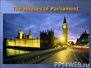 The Houses of Parliament They are long grey buildings with towers. The large clo
