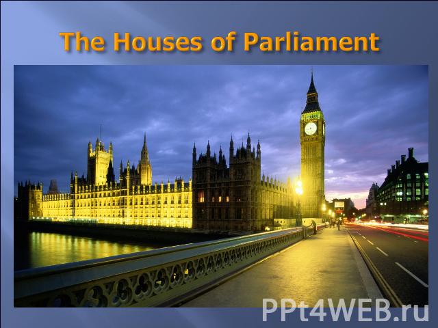 The Houses of Parliament They are long grey buildings with towers. The large clock in one of the towers is “Big Ben”. You can hear the sound of “Big Ben” every hour in London The clock and the bell got their names after Sir Benjamin Hall. The member…