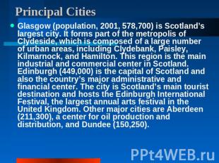 Principal Cities Glasgow (population, 2001, 578,700) is Scotland’s largest city.