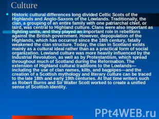 Culture Historic cultural differences long divided Celtic Scots of the Highlands