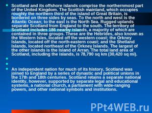 Scotland and its offshore islands comprise the northernmost part of the United K